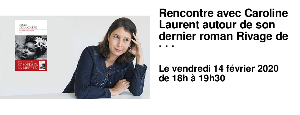 Rencontre avec Caroline Laurent autour de son dernier roman Rivage de la Col�re